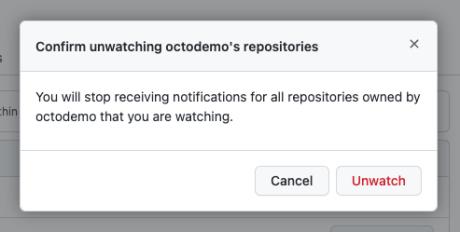 unwatch_dialog -- https://i0.wp.com/user-images.githubusercontent.com/4021812/149214368-c1aae5e2-25ca-46ff-8958-0c1b9a370fee.png?w=461&ssl=1