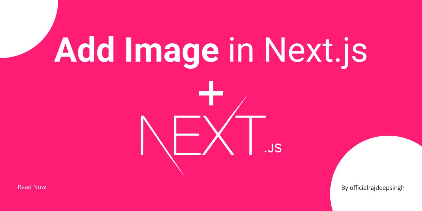 How to add an image in next.js By Rajdeep Singh